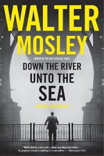 Walter Mosley Down the River Unto the Sea (Poche)