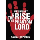 Jake Harvey & The Rise Of The Phantom Lord By Nadia Tta - Paperback New Nadia Tt
