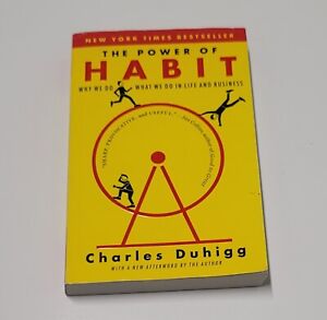 The Power of Habit : Why We Do What We Do in Life and Business by Charles Duhigg