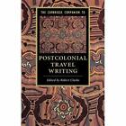 The Cambridge Companion to Postcolonial Travel Writing  - Paperback NEW Clarke,