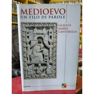 MEDIOEVO un filo di parole. Glauco Maria Cantarella. Garzanti - Saggi 2002 - Bild 1 von 3