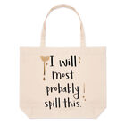 I Will Most Probably Spill This Large Beach Tote Bag - Funny Joke Drink Shoulder