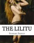 The Lilitu: The Best of Sundari Prasad By Sundari K Prasad - New Copy - 97814...