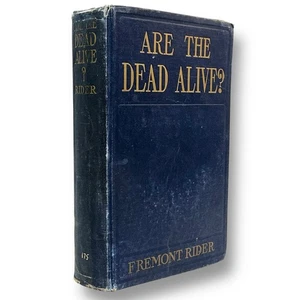 Are The Dead Alive? Fremont Rider 1909 1st Antique HC Ghosts Occult Spiritulism - Foto 1 di 19