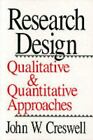 Research Design: Qualitative and Quantitative Approaches by Creswell, John W., G