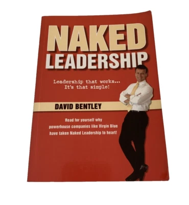 Naked leadership Leadership that works it's that simple! By David Bentley - Image 1 of 4