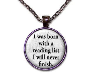 Born with reading list..never finish - Round Glass Pendant Necklaces BOOK LOVERS - Picture 1 of 10