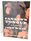 John Wray CANAAN'S TONGUE Signed 1st 1st Edition 1st Printing