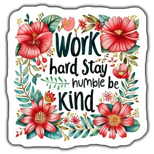WORK HARD STAY HUMBLE BE KIND FLORAL Magnet, MOTIVATIONAL QUOTE Magnet, FLOWER - Picture 1 of 1
