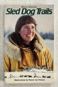 Sled Dog Trails ~ Mary Shields (1984 *Signed* PB Book) VG+ Cond. - Picture 1 of 13