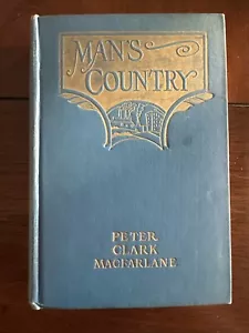 Man’s Country By Peter Clark Macfarlane HC Signed 1922 - Picture 1 of 8