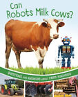 Can Robots Milk Cows?: Questions and Answers About Farm Machines (Farm Explorer)