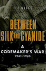 Between Silk and Cyanide : A Codemaker's War, 1941-1945 Hardcover
