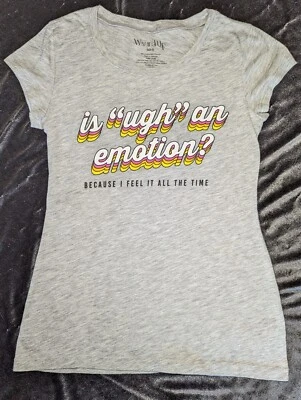 WOUND UP T Shirt IS UGH AN EMOTION BECAUSE I FEEL IT ALL THE TIME Juniors Small - Image 1 of 4