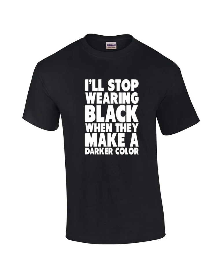 Stop Wearing Black When They Make Darker Color Funny Tee Shirt Black - Image 1 of 4