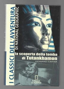 HOWARD CARTER La scoperta della tomba di Tutankhamon - NATIONAL GEOGRAPHIC 2005 - Foto 1 di 1