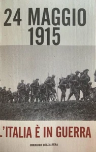 24 MAGGIO 1915 L'ITALIA E' IN GUERRA - ANTOLOGIA FIRME DEL CORRIERE DELLA SERA - Imagen 1 de 1