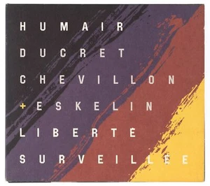 HUMAIR / DUCRET / CHEVILLON / ESKELIN - Überwachte Freiheit - 2 CDs - Bild 1 von 2