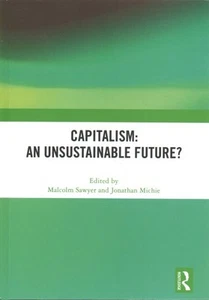 Capitalism : An Unsustainable Future?, Hardcover by Sawyer, Malcolm (EDT); Mi... - Picture 1 of 1