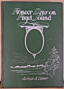 *SIGNED* Arthur A Denny / Pioneer Days on Puget Sound - Alice Harriman Lim Ed - Picture 1 of 7
