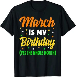 NEW LIMITED March Is My Birthday The Whole Month March Birthday T-Shirt - Picture 1 of 12