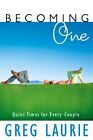Becoming One: Quiet Times For Every Couple By Greg Laurie - Hardcover Brand New