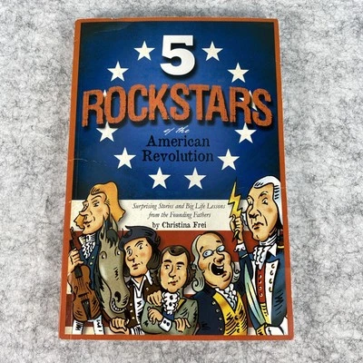 5 Rockstars of the American Revolution By Christina Frei [2012 1st Edition PB] - Image 1 of 4