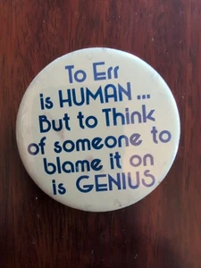 Vintage Humor Button - To Air Is Human... But To Think Of Someone To Blame Is... - Picture 1 of 2