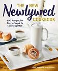 THE NEW NEWLYWED COOKBOOK: 100 RECIPES FOR EVERY COUPLE TO By Kenzie Swanhart
