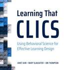 Learning That Clics: Using Behavioral Science For Effective Learning Design: New