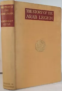 The Story of The Arab Legion Glubb. Glubb, Brigadier John Bagot, 1948 1st ed. - Foto 1 di 4