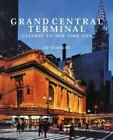 Grand Central Terminal: Gateway To New York City By Stanley, Ed