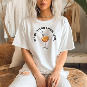 Off My Tits On Aperol Spritz T-Shirt, Fun Cocktail Graphic Tee, Casual Summer - Picture 1 of 4