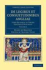 De Legibus et Consuetudinibus Angliae: Libri Quinque in Varios Tractatus Distinc