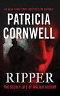 Ripper: The Secret Life of Walter Sickert by Cornwell, Patricia Hardback Book