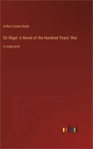Sir Nigel: A Novel of the Hundred Years' War: in large print (Hardback or Cased - Picture 1 of 1