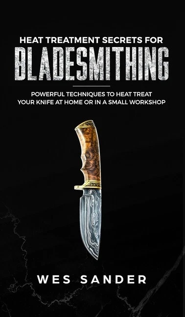 Heat Treatment Secrets for Bladesmithing by Wes Sander book~ New Hardcover - Image 1 of 1