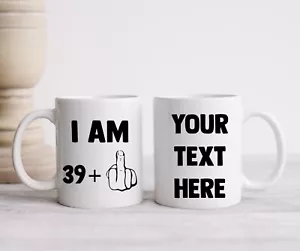 Funny Personalised 40th Birthday I'm 39 + 1 11oz Mug by Forever Personal Designs - Picture 1 of 5