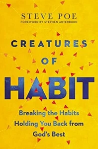 Creatures of Habit: Breaking Habits Holding You Back from God's Best Steve Poe - Picture 1 of 2