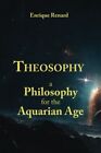 Theosophy: A Philosophy for the Aquarian Age. Renard 9781491211663 New<|