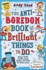 The Anti-Boredom Book Of Brilliant Things To Do: Games, Crafts, Puzzles,  - Good