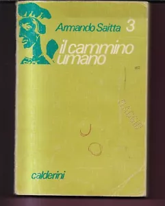 ARMANDO SAITTA IL CAMMINO UMANO VOL. 3 CALDERINI EDITORE 1986 - Foto 1 di 1