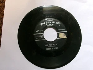 Ellen Wayne-Too Too Late!/Chicken Neck Boogie-Tin Pan Alley 45 VG - Foto 1 di 2
