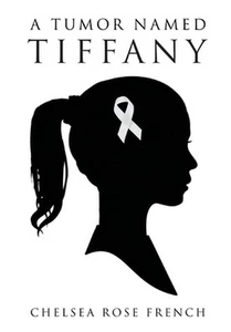 A Tumor Named Tiffany by Chelsea Rose French Hardcover Book - Picture 1 of 1