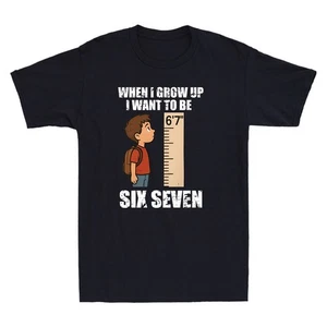 When I Grow Up Want To Be Six Seven 67 Funny Meme Quote Vintage Men's T-Shirt - Picture 1 of 8