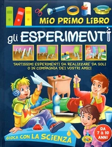 MIO PRIMO LIBRO GLI ESPERIMENTI - Giochi - Attività - Bambini 7-10 ANNI - Foto 1 di 1