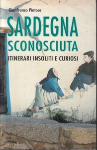 LV- SARDEGNA SCONOSCIUTA ITINERARI- GIANFRANCO PINTORE- RIZZOLI- 2001- B- ZFS476 - Picture 1 of 1