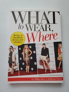 What to Wear, Where : The How-To Handbook for Any Style Situation by... - Picture 1 of 11