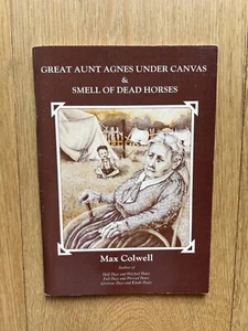 Great Aunt Agnes Under Canvas & Smell of Dead Horses - Max Colwell Signed 1988 - Photo 1/9