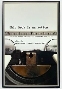 THIS BOOK IS AN ACTION Feminist Print Culture Activist Aesthetics - Harker Farr - Bild 1 von 1